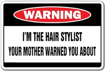 Amazon Com I M The Hair Stylist Warning Sign Salon Signs Salon