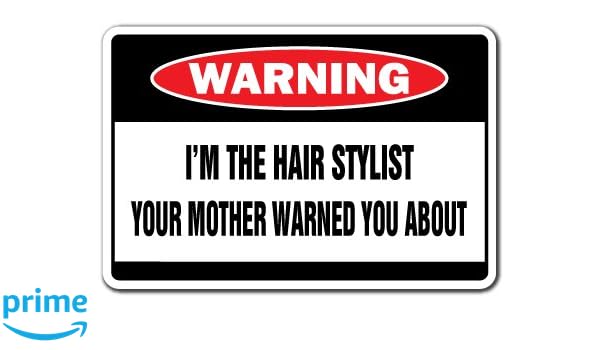 Amazon Com I M The Hair Stylist Warning Decal Salon Decals Salon