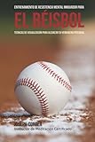 Image de Entrenamiento de Resistencia Mental Innovador para el beisbol: Tecnicas de visualizacion para alcanzar su verdadero potencial (Spanish Edition)
