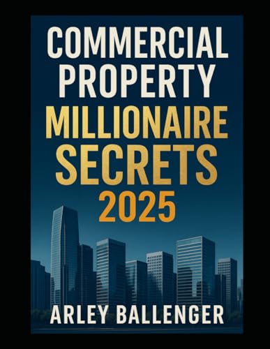 Commercial Property Millionaire Secrets 2025