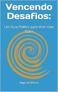 Livro Vencendo Desafios:: Um Guia Prático para Viver com TDAH