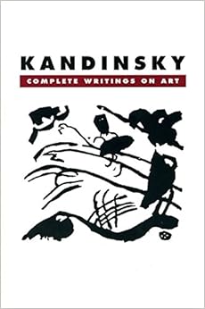 Kandinsky: Complete Writings On Art Kandinsky: Complete Writings On Art
