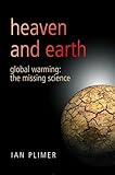 Heaven And Earth: Global Warming - The Missing Science