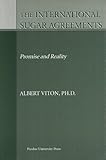 The International Sugar Agreements : Promise and Reality, Viton, Albert, 155753344X