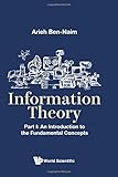 Information Theory, Part I: An Introduction to the Fundamental Concepts
