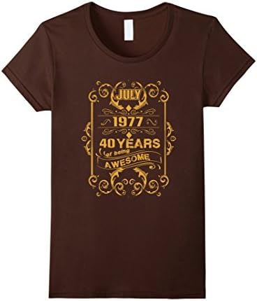 Womens July 1977 40 years of being awesome tshirt Large Brown