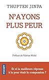 N'ayons plus peur : Oser la compassion peut transformer nos vies by 