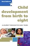 Child Development from birth to eight: A Journey through the early years. (UK Higher Education OUP Humanities & Social Sciences Education OUP)