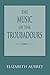 The Music of the Troubadours (Music Scholarship and Performance)