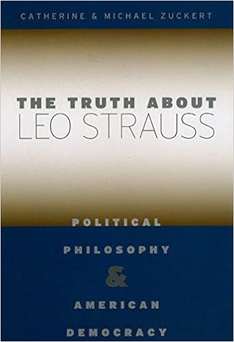 The Truth About Leo Strauss Political Philosophy And American Democracy Kindle Edition By Zuckert Catherine H Zuckert Michael P Politics Social Sciences Kindle Ebooks Amazon Com
