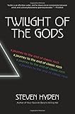 Twilight of the Gods: A Journey to the End of Classic Rock