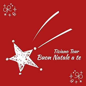 Buon Natale A Te.Buon Natale A Te By Tiziano Tour On Amazon Music Amazon Com