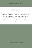 From Instrumentalism to Constructive Realism : On Some Relations Between Confirmation, Empirical Progress, and Truth Approximation, Kuipers, Theo A. F., 9048153697