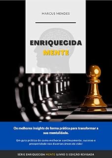 Livro Enriquecida Mente: Um Guia Prático para o seu desenvolvimento pessoal/profissional com melhorias contínuas trazendo abundância para sua mente e mudando sua realidade