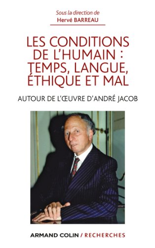 Les  conditions de l'humain, temps, langue, éthique et mal
