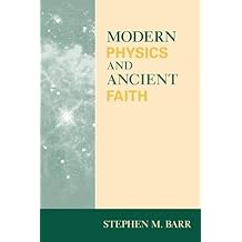 Modern Physics and Ancient Faith