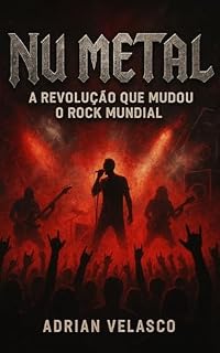 Livro Nu Metal: A Revolução que Mudou o Rock Mundial
