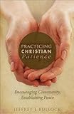 "Practicing Christian Patience Encouraging Community, Establishing Peace" av Jeffrey L. Bullock