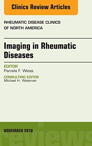 Imaging in Rheumatic Diseases, An Issue of Rheumatic Disease Clinics of North America, (The Clinics: Internal Medicine)