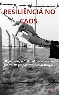Livro Resiliência no caos : O guia completo de sobrevivência em guerra: Da preparação à reconstrução