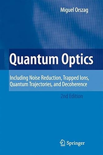 Download Quantum Optics: Including Noise Reduction, Trapped Ions, Quantum Trajectories, and Decoherence PDF