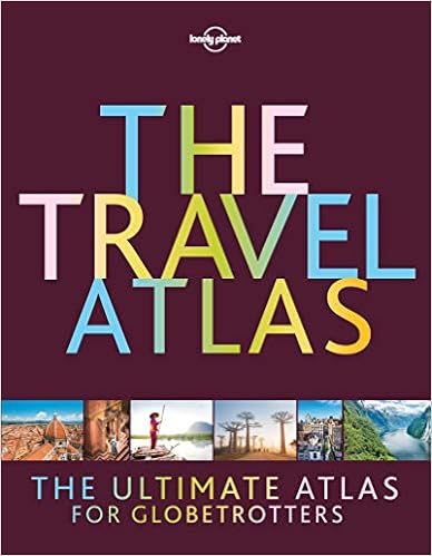 The Travel Atlas (Lonely Planet), by Lonely Planet The Travel Atlas (Lonely Planet), by Lonely Planet