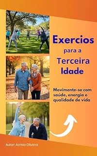 Livro Exercícios para a Terceira Idade: Movimente-se com saúde, energia e qualidade de vida