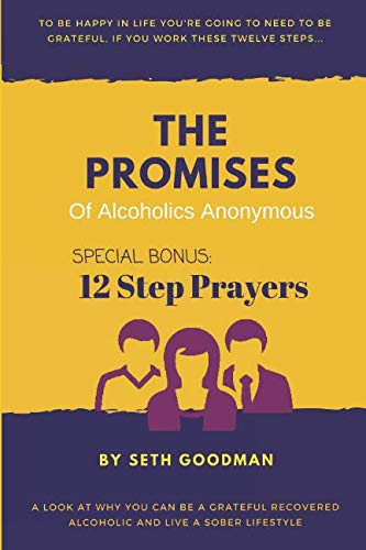 The Promises of Alcoholics Anonymous: ... and 12 Step Prayers by Seth Goodman