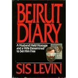 Beirut Diary: A Husband Held Hostage and a Wife Determined to Set Him Free by 