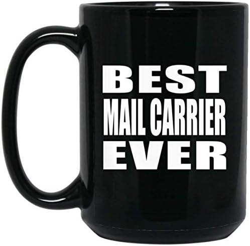 Best Mail Carrier Ever - 15oz Black Coffee Mug Ceramic Tea-Cup - Gift for Friend Colleague Retirement Graduation Birthday Anniversary Valentine's Day Easter