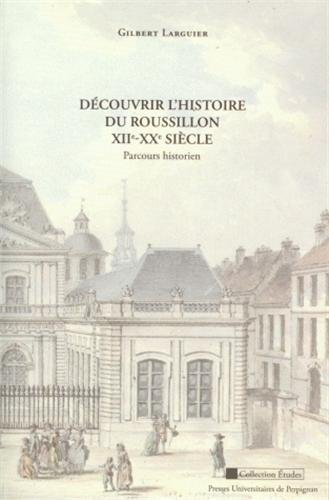 Découvrir l'histoire du Roussillon, XIIe-XXe siècle