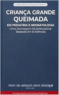 Livro Criança Grande Queimada: Uma Abordagem Multidisciplinar Baseada em Evidências