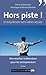 Hors piste ! Entreprendre sans idées reçues (Essais/Documents) (French Edition) by 