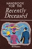 Handbook for the Recently Deceased: The Afterlife