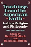 Teachings from the American Earth: Indian Religion and Philosophy: Indian Religion and Philosophy by Dennis Tedlock, Barbara Tedlock