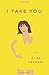 I Take You: A Novel