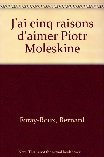 J'ai cinq raisons d'aimer Piotr Moleskine