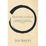 Mindfulness: A Beginner’s Guide to Meditation and Intentional Living