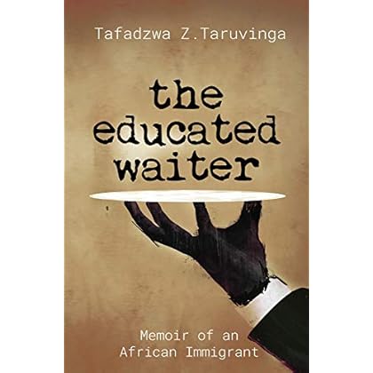 The Educated Waiter: Memoir of an African Immigrant The Educated Waiter: Memoir of an African Immigrant