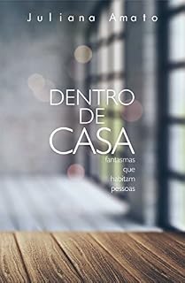 Livro DENTRO DE CASA: Fantasmas que habitam pessoas.