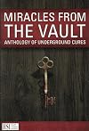 MIRACLES FROM THE VAULT Anthology of Underground Cures