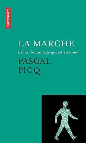 La Marche: Sauver le nomade qui est en nous (Les Grands Mots) (French Edition) by Pascal Picq