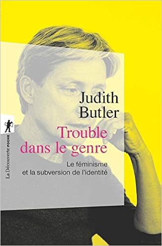 [DOC] Trouble dans le genre gender trouble pour un feminisme de la subversion