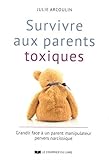 Survivre aux parents toxiques : Grandir face à un parent manipulateur pervers narcissique by 