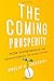 The Coming Prosperity: How Entrepreneurs Are Transforming the Global Economy - Book by Philip Auerswald
