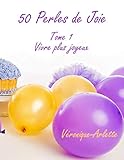 50 Perles de joie: Tome 1 Vivre plus joyeux (French Edition) by 