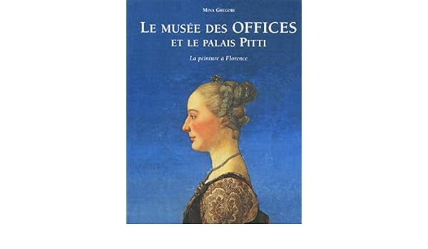Le Musée Des Offices Et Le Palais Pitti Mina Gregori - 
