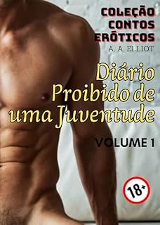 Livro COLEÇÃO CONTOS ERÓTICOS - Diário Proibido de uma Juventude: VOLUME 1 - O Amigo Sacana