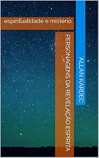 Livro Personagens da revelação espírita: espiritualidade e mistério