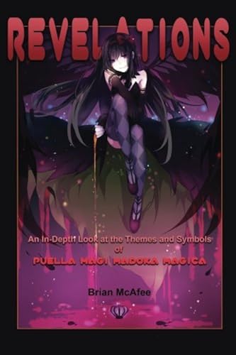 Download Revelations: An In-Depth Look at the Themes and Symbols of Puella Magi Madoka Magica PDF